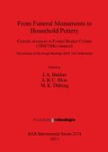 Couverture de From Funeral Monuments to Household Pottery. Current advances in Funnel Beaker Culture (TRB/TBK) research: Proceedings of the Borger Meetings 2009, The Netherlands