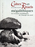 Couverture de Cultes et Rituels mégalithiques. Les sociétés néolithiques de l’Europe du nord.